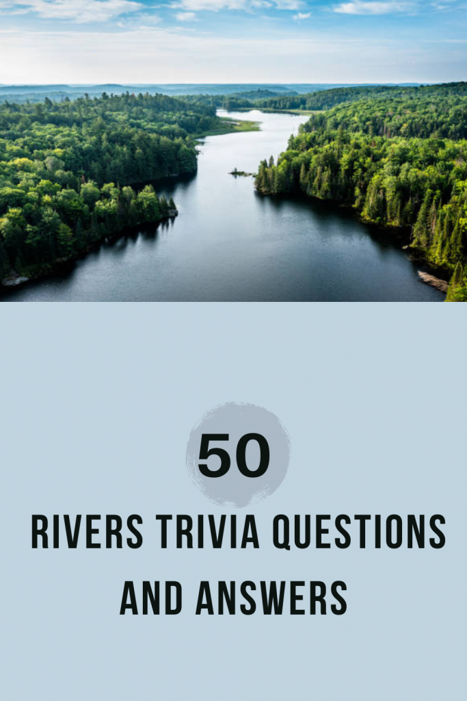 50 Rivers Trivia Questions And Answers Trivia Inc   Trivia 16 683x1024 