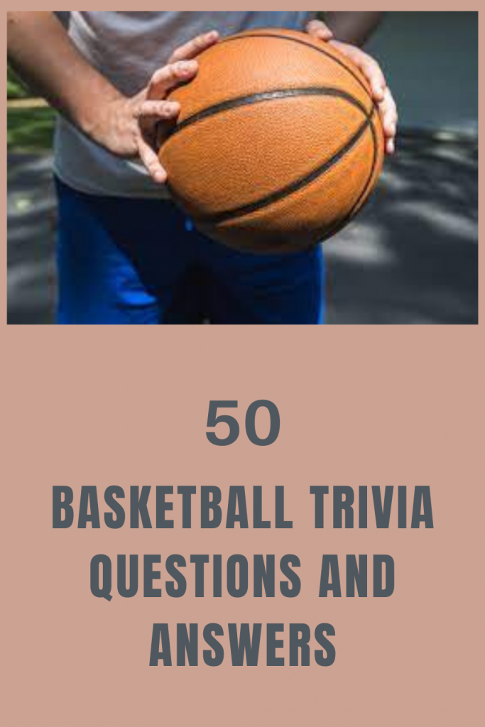 50 Basketball Trivia Questions and Answers Trivia Inc