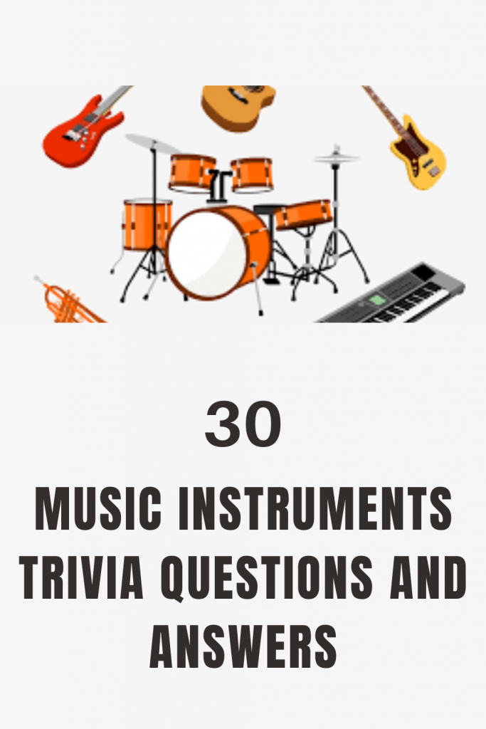 30 Music Instruments Trivia Questions and Answers Trivia Inc