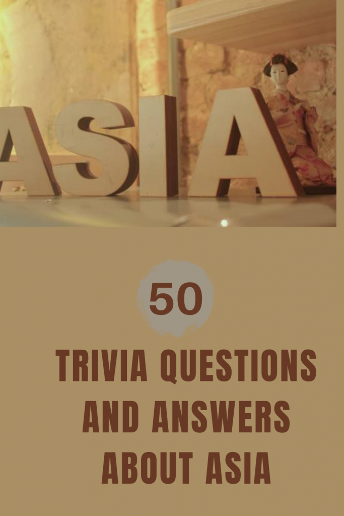 50 Trivia Questions and Answers about Asia - Trivia Inc