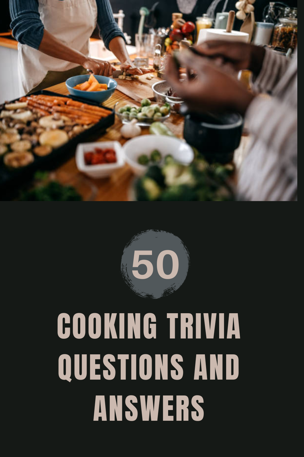 50 Cooking Trivia Questions and Answers