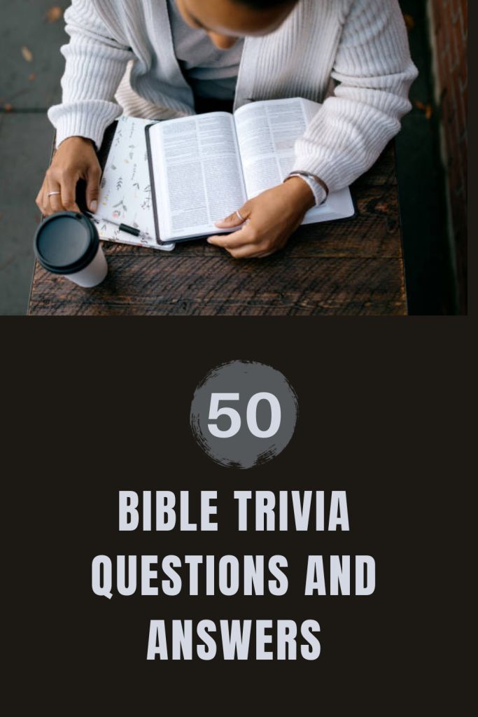 50 Bible Trivia Questions and Answers Trivia Inc