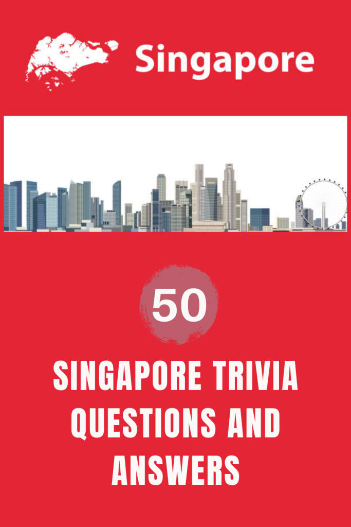 50 Singapore Trivia Questions and Answers - Trivia Inc