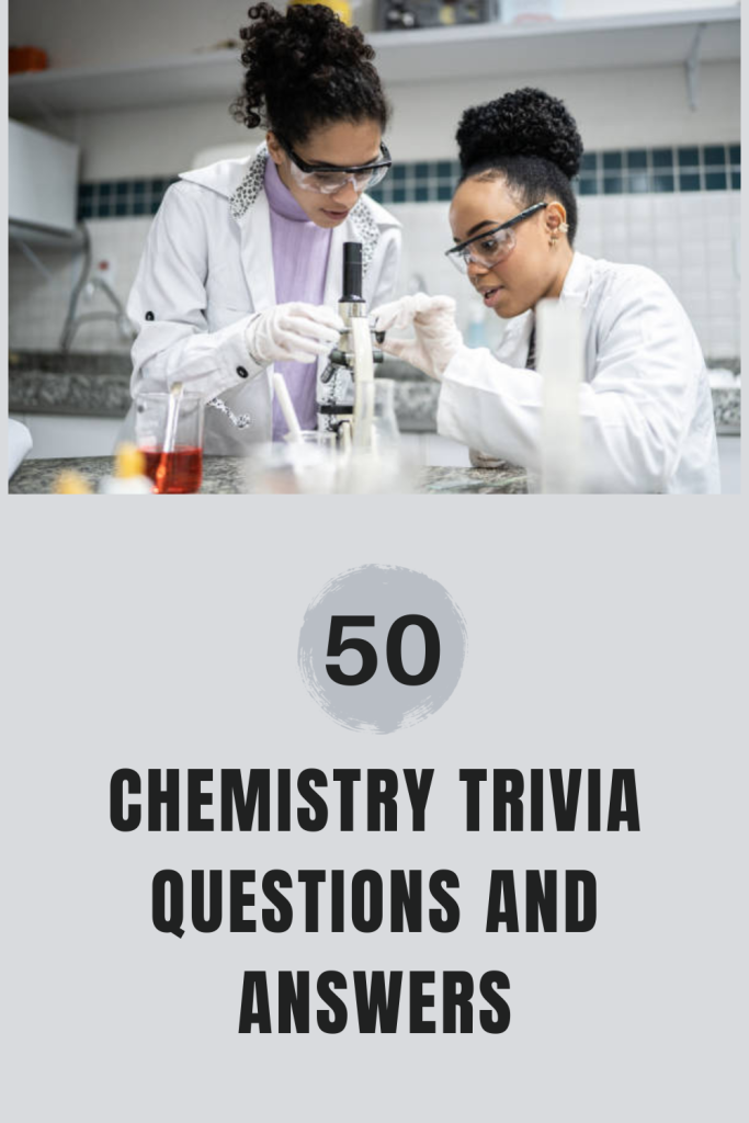 50 Chemistry Trivia Questions and Answers Trivia Inc
