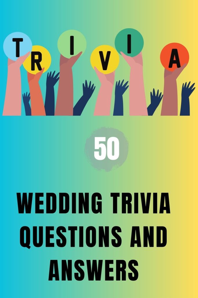 50 Wedding Trivia Questions and Answers Trivia Inc