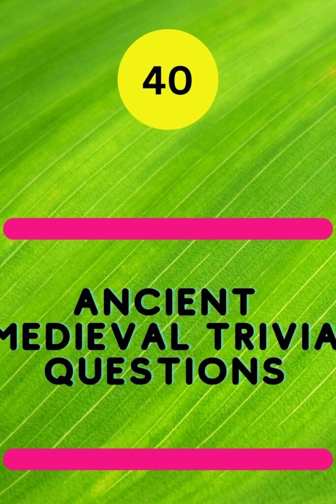 40 Ancient Medieval Trivia Questions Trivia Inc